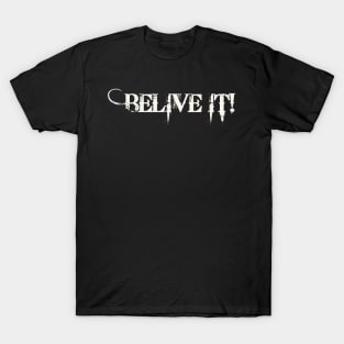 Believe it! T-Shirt